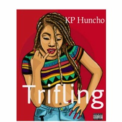 KP Huncho - Trifling