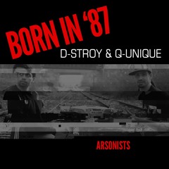 Born In '87 (Criminal Minded BDP Tribute) D-Stroy / Q-Unique (Arsonists)