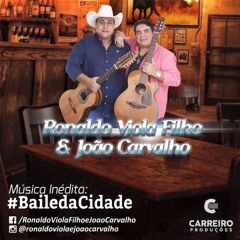 Ronaldo Viola Filho & João Carvalho - Baile Da Cidade