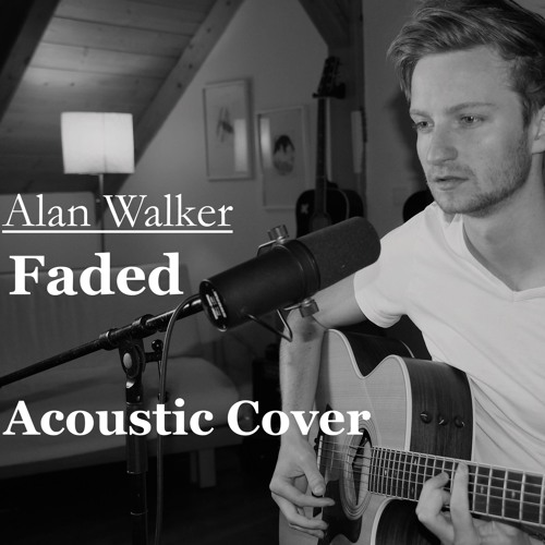 Alan Walker Faded Acoustic Cover By Sebastian Edelhofer Alan Walker Faded Acoustic Cover By Sebastian Edelhofer