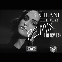 Kehlani -The Way Q-mix ft Freaky Kah