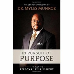 In Pursuit of Purpose by Myles Munroe & Ben Kinchlow