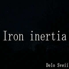 Delo Sveii - Iron Inertia