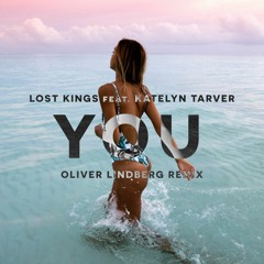 Lost Kings - You ft. Katelyn Tarver (Oliver Lindberg Remix)