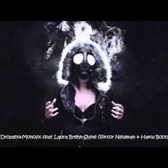 Droplex&Monolix Feat Laura Brehn - Shine (Viktor Newman & Hakw Bootleg)