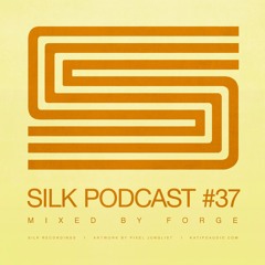 Silk Podcast No.37 - Mixed By Forge