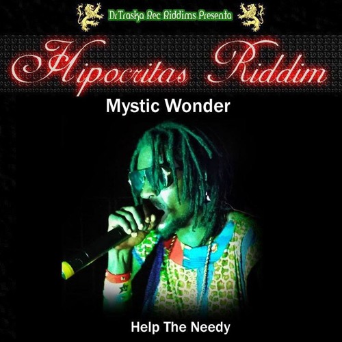 DrTraska Rec Riddims - Mystic Wonder - Help The Needy (Ghana)