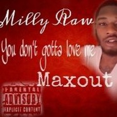 Milly Raw- You don't gotta love me