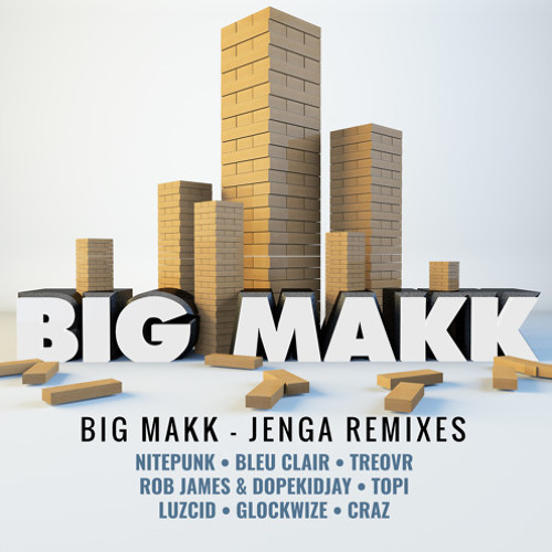 BIG MAKK - Jenga ft. City Tucker (Craz Remix)