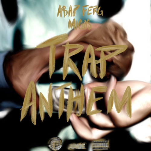 A$AP FERG X MIGOS - TRAP ANTHEM