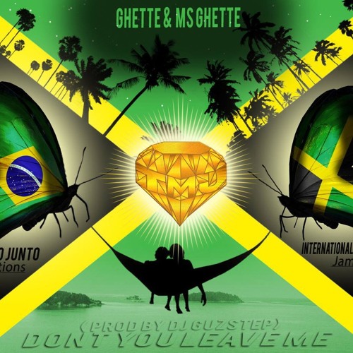 Dont You Leave Me - Ms Ghette & Ghette - (Prod By Dj GuZStep)