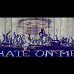 Hate On Me