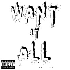 Want It All - #OTW