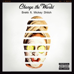 Change the World (ft. Mickey Shiloh) (Original Mix)