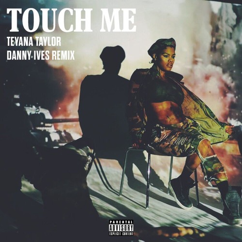 Teyana Taylor - Touch Me (Danny Ives Remix)