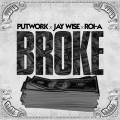 Broke- Roi Al, Put Work, jay wise