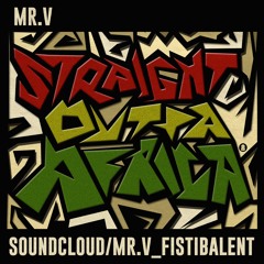 MR.V- STRAIGHT OUTTA AFRICA