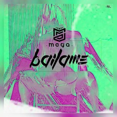 MEGA XxX - BAILAME