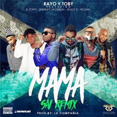 Rayo y Toby feat  jl topo,Stanley jackson,jiggy d,rojah-MAMA REMIX (www.urbanticoflow.com)