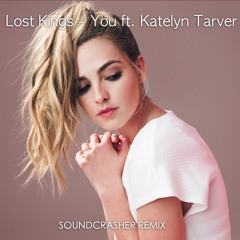 Lost Kings - You Ft Katelyn Tarver (SOUNDCRASHER Remix)
