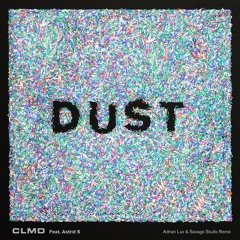 CLMD ft. Astrid S - Dust (Adrian Lux & Savage Skulls Remix)PREVIEW