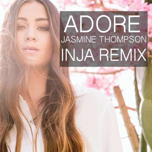 Jasmine Thompson Adore (INJA Remix) by INJA Free Listening on