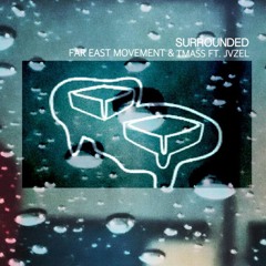 Far East Movement & T-Mass - Surrounded (ft. JVZEL)