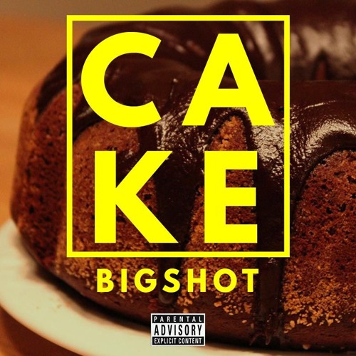 BIGSHOT- CAKE Prod By Baller Tosh(2)