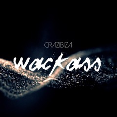 Crazibiza - Wackass [OUT NOW ON BEATPORT!]
