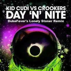 Kid Cudi - Day N Nite(DukeFever's Lonely Stoner Remix)