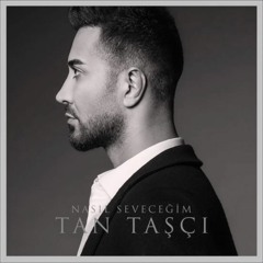 Tan Taşçı - Nasıl Seveceğim 2016