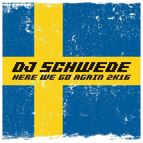 DJ Schwede - Here We Go Again 2K16 (Naxwell Remix)