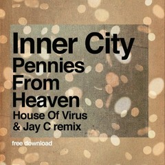 Inner City - Pennies From Heaven (Jay C & House of Virus Remix)++ FREE DOWNLOAD ++