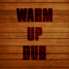 Warm Up Dub