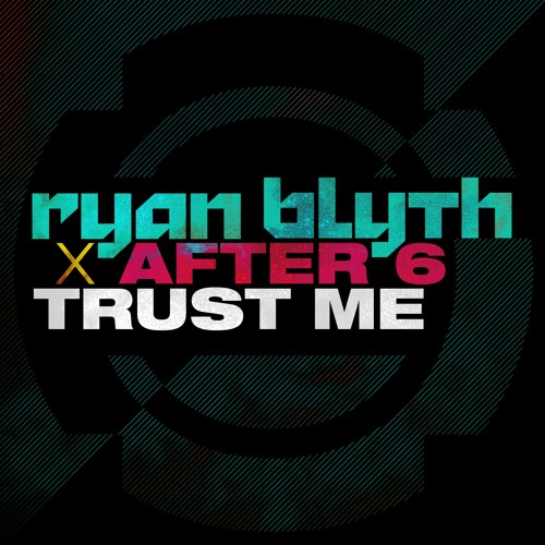 Ryan Blyth and After 6  - Trust Me