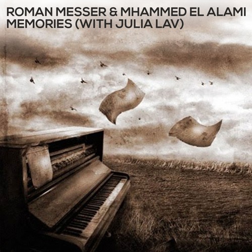 Roman Messer & Mhammed El Alami with Julia Lav - Memories (Original Mix)