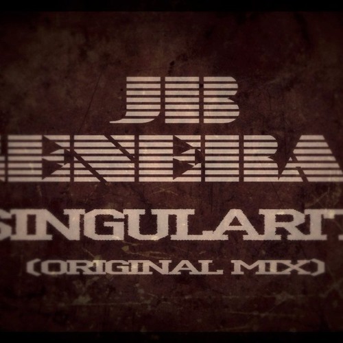 JB GENERAL  - THE SINGULARITY(PROMO CUT)COMING SOON ON THE BEATPORT!
