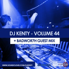 DJ Kenty - Volume 44 (BADWOR7H Guest Mix)