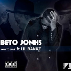 Beto Johns - How To Love ( Ft Lil Bankz )