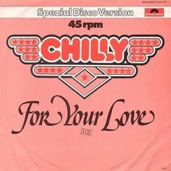 Chilly - For Your Love