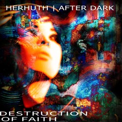 Destruction Of Faith - Herhuth  AfterDark (Original)