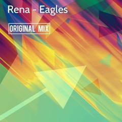 Rena - Eagles (Original Mix)[OUT NOW]