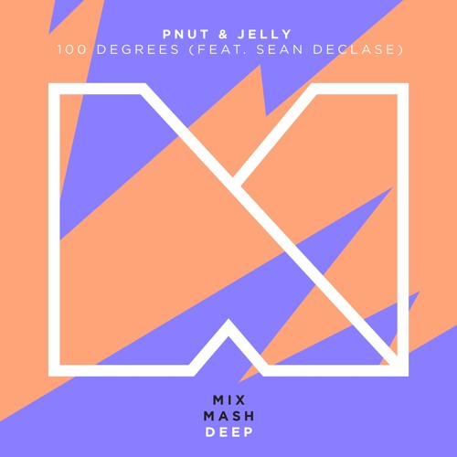 Pnut & Jelly - 100 Degrees (Feat. Sean Declase) [Out March 17]