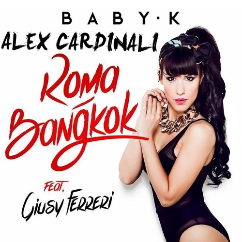 Baby K ft. Giusy Ferrei - RomaBangkok (ALEX CARDINALI BOOTLEG)