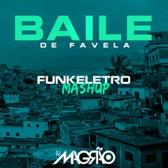 BAILE DE FAVELA (MASHUP FUNKELETRO)