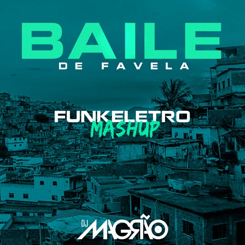 BAILE DE FAVELA (MASHUP FUNKELETRO)
