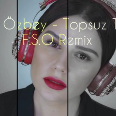 Merve Özbey - Topsuz Tüfeksiz (F.S.O Remix)