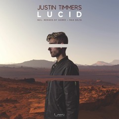 OUT NOW! Justin Timmers - Lucid (incl. Soirée and Max Delta remixes)