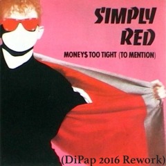 Simply Red - Money To Tight (DiPap 2016 Rework){FREE DOWNLOAD}