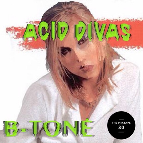 The Mixtape 30: Acid Divas